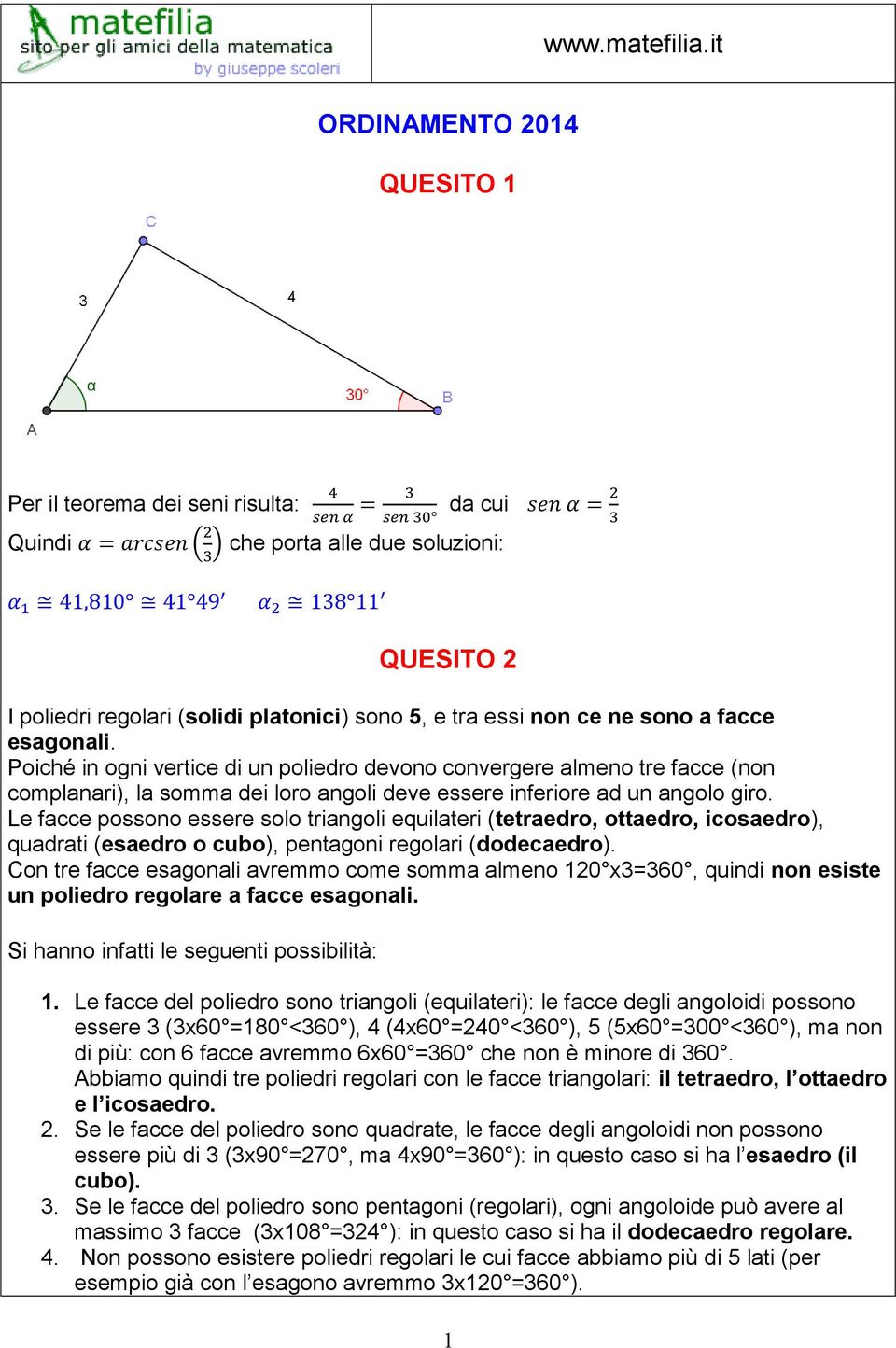 platonici) sono, e tra essi non ce ne sono a facce esagonali.