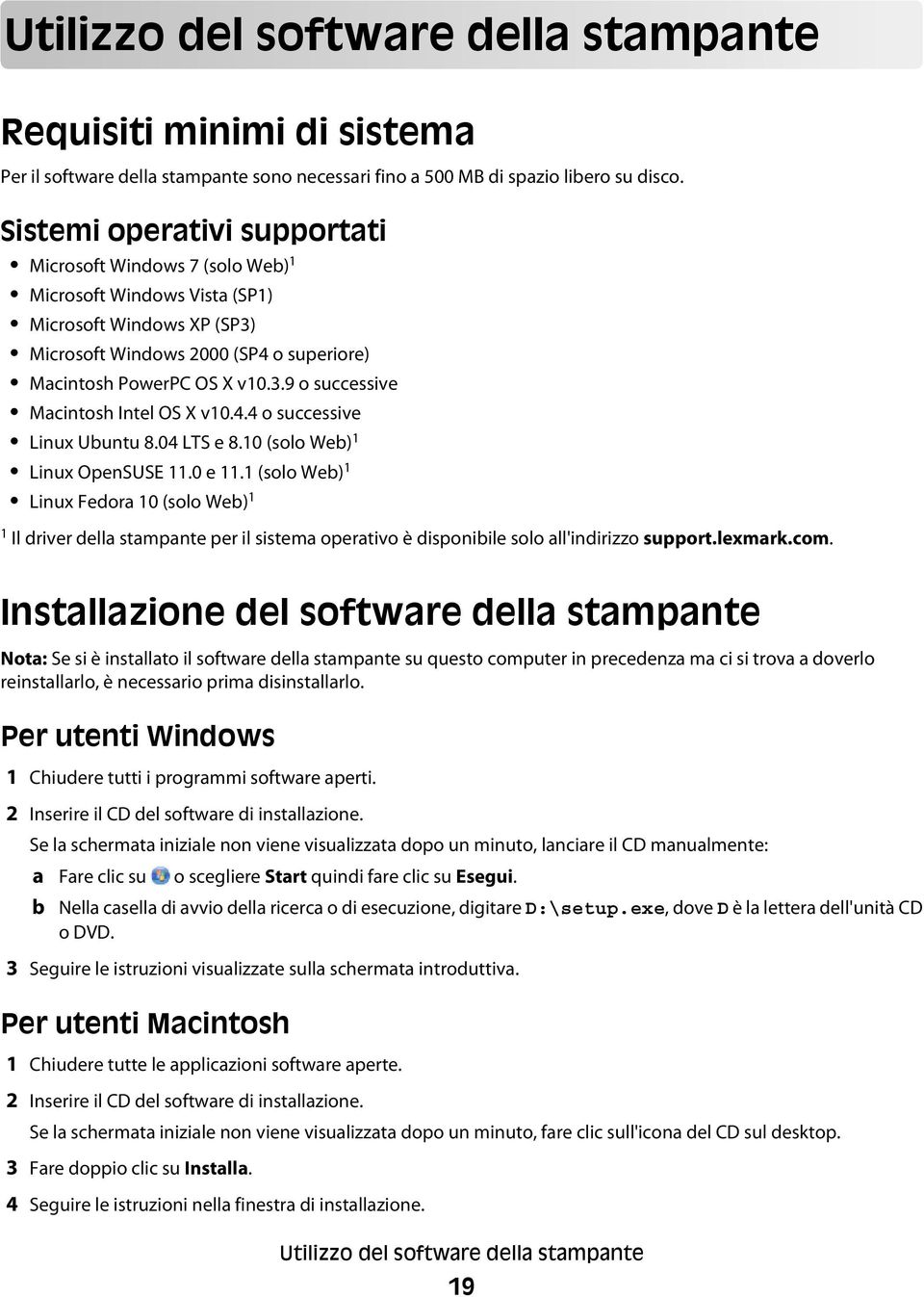 4.4 o successive Linux Ubuntu 8.04 LTS e 8.10 (solo Web) 1 Linux OpenSUSE 11.0 e 11.