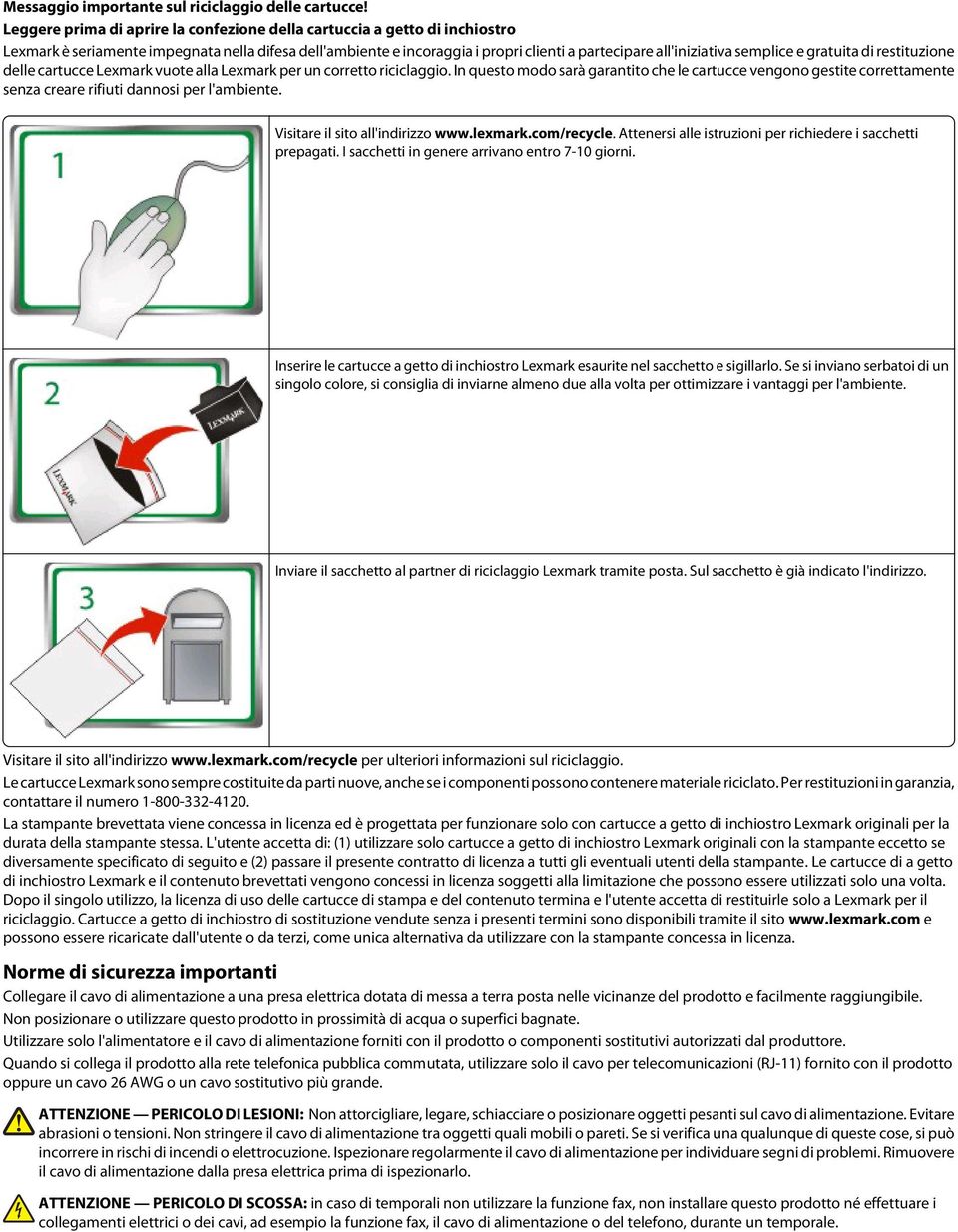 semplice e gratuita di restituzione delle cartucce Lexmark vuote alla Lexmark per un corretto riciclaggio.