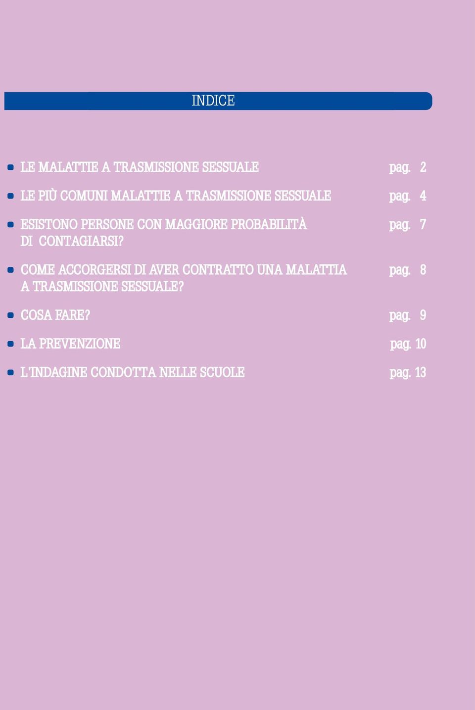 4 ESISTONO PERSONE CON MAGGIORE PROBABILITÀ pag. 7 DI CONTAGIARSI?