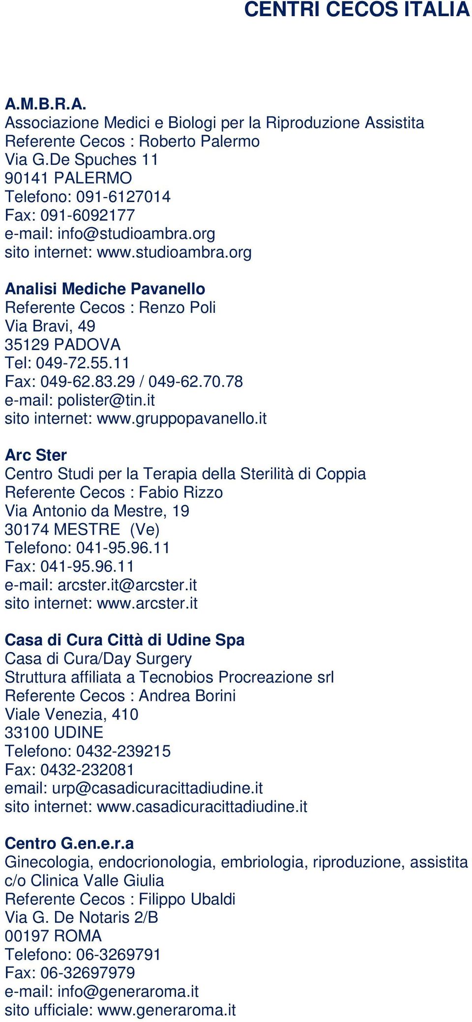 55.11 Fax: 049-62.83.29 / 049-62.70.78 e-mail: polister@tin.it sito internet: www.gruppopavanello.
