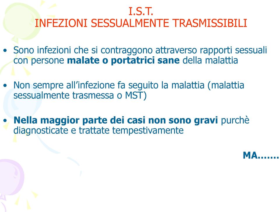 rapporti sessuali con persone malate o portatrici sane della malattia Non sempre all