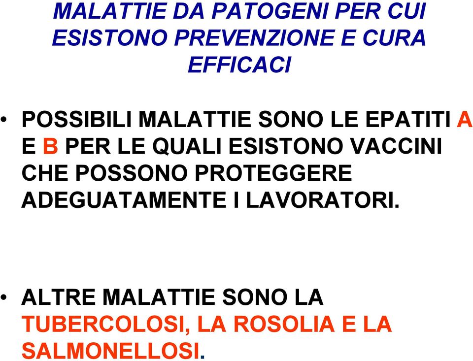 ESISTONO VACCINI CHE POSSONO PROTEGGERE ADEGUATAMENTE I