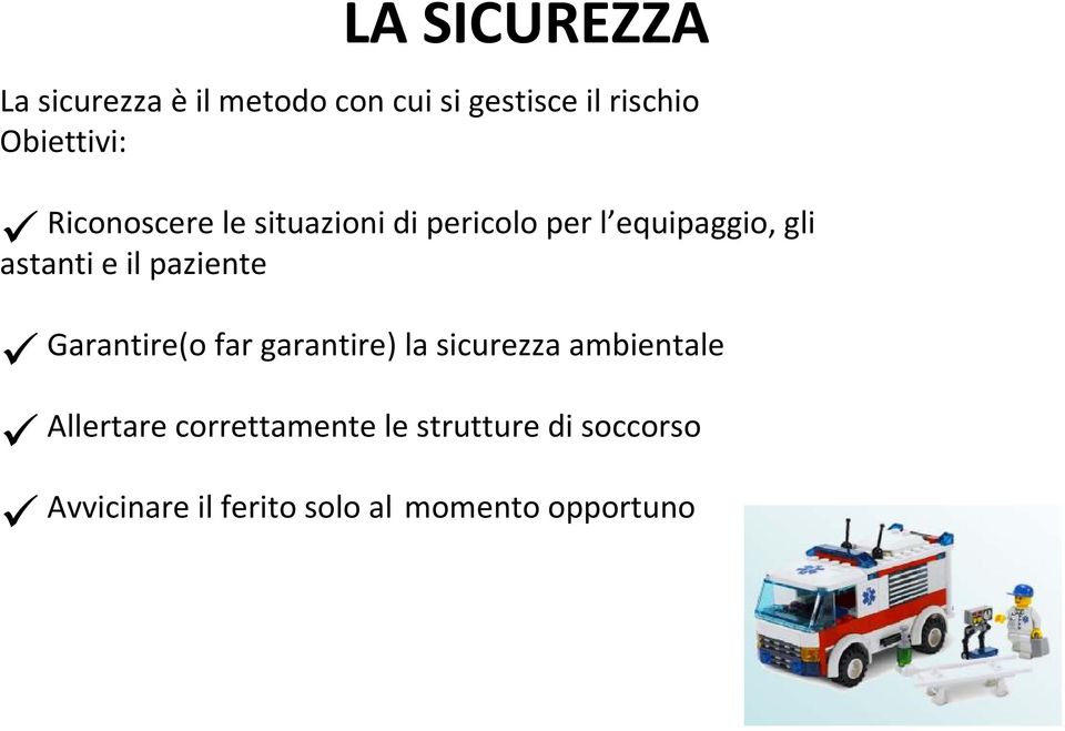 astanti e il paziente Garantire(o far garantire) la sicurezza ambientale