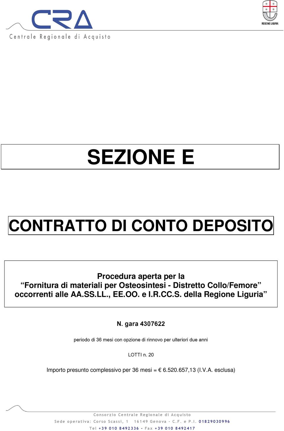 gara 4307622 periodo di 36 mesi con opzione di rinnovo per ulteriori due anni LOTTI n.