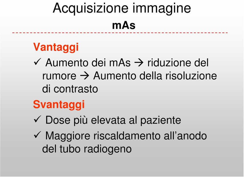 contrasto Svantaggi Dose più elevata al