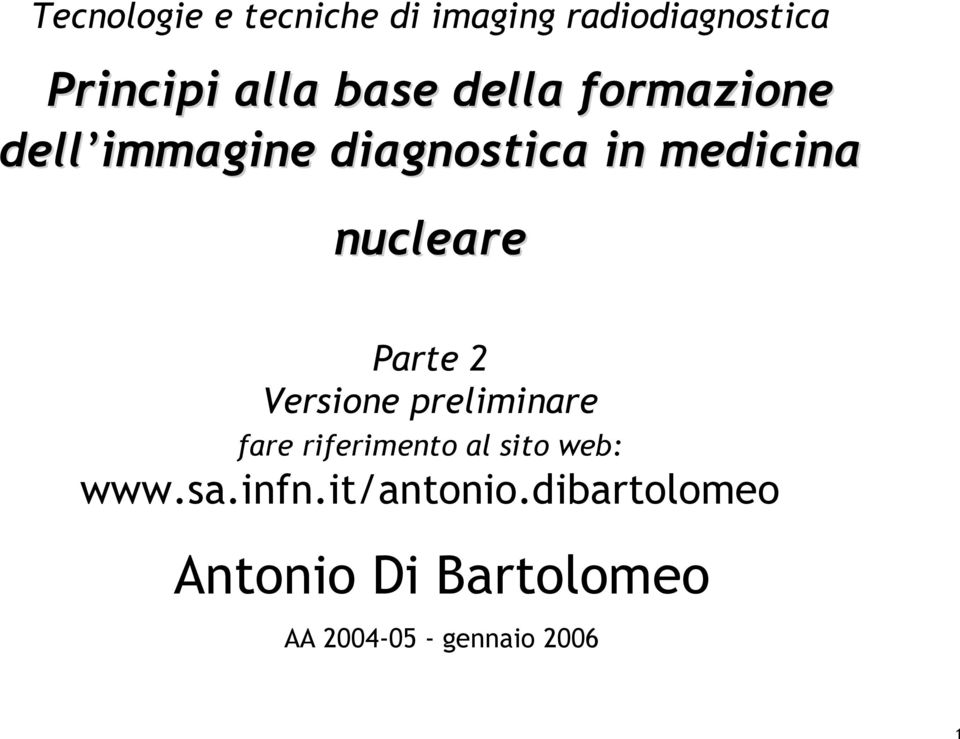 2 Versione preliminare fare riferimento al sito web: www.sa.infn.