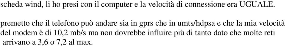 premetto che il telefono può andare sia in gprs che in umts/hdpsa e