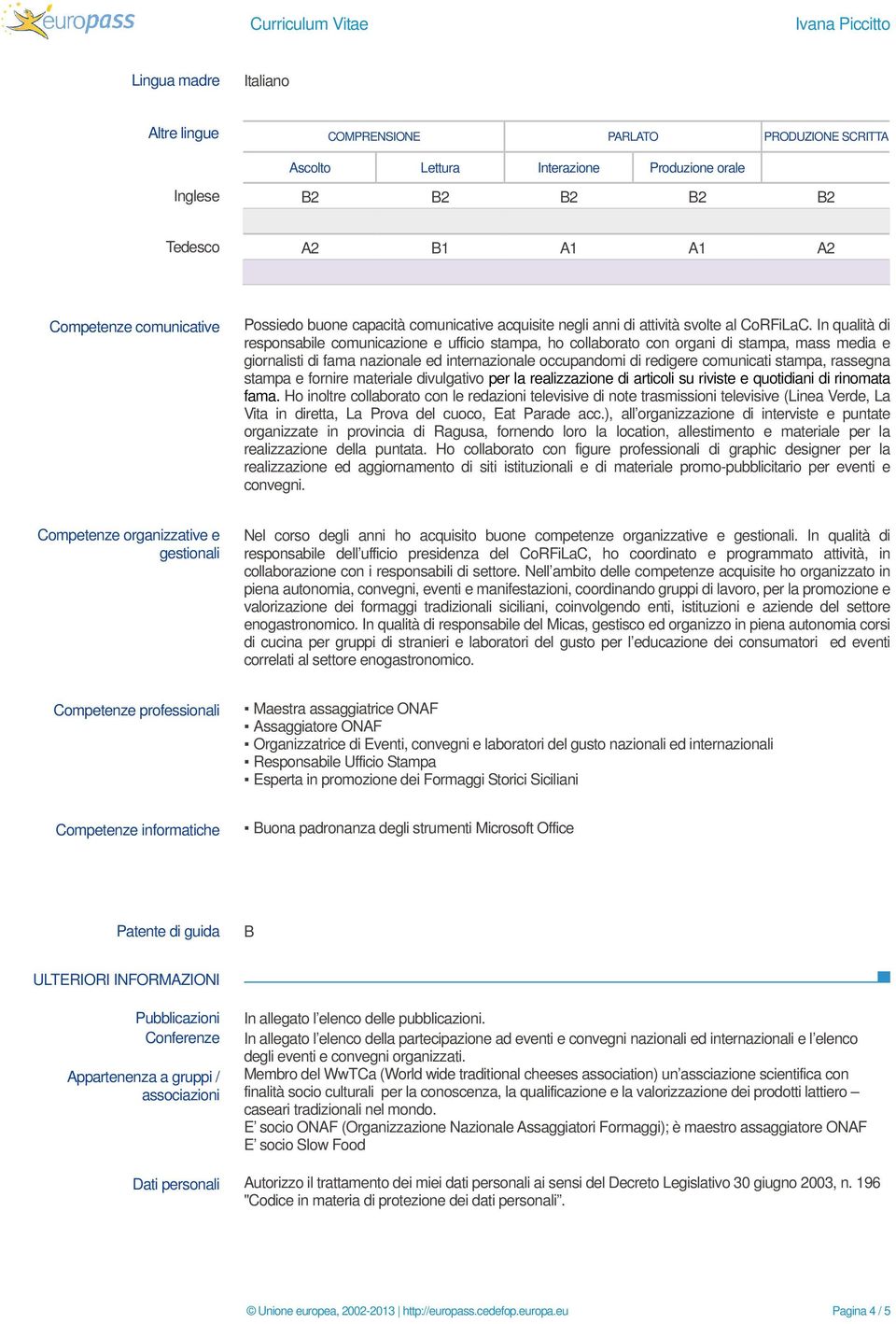 In qualità di responsabile comunicazione e ufficio stampa, ho collaborato con organi di stampa, mass media e giornalisti di fama nazionale ed internazionale occupandomi di redigere comunicati stampa,