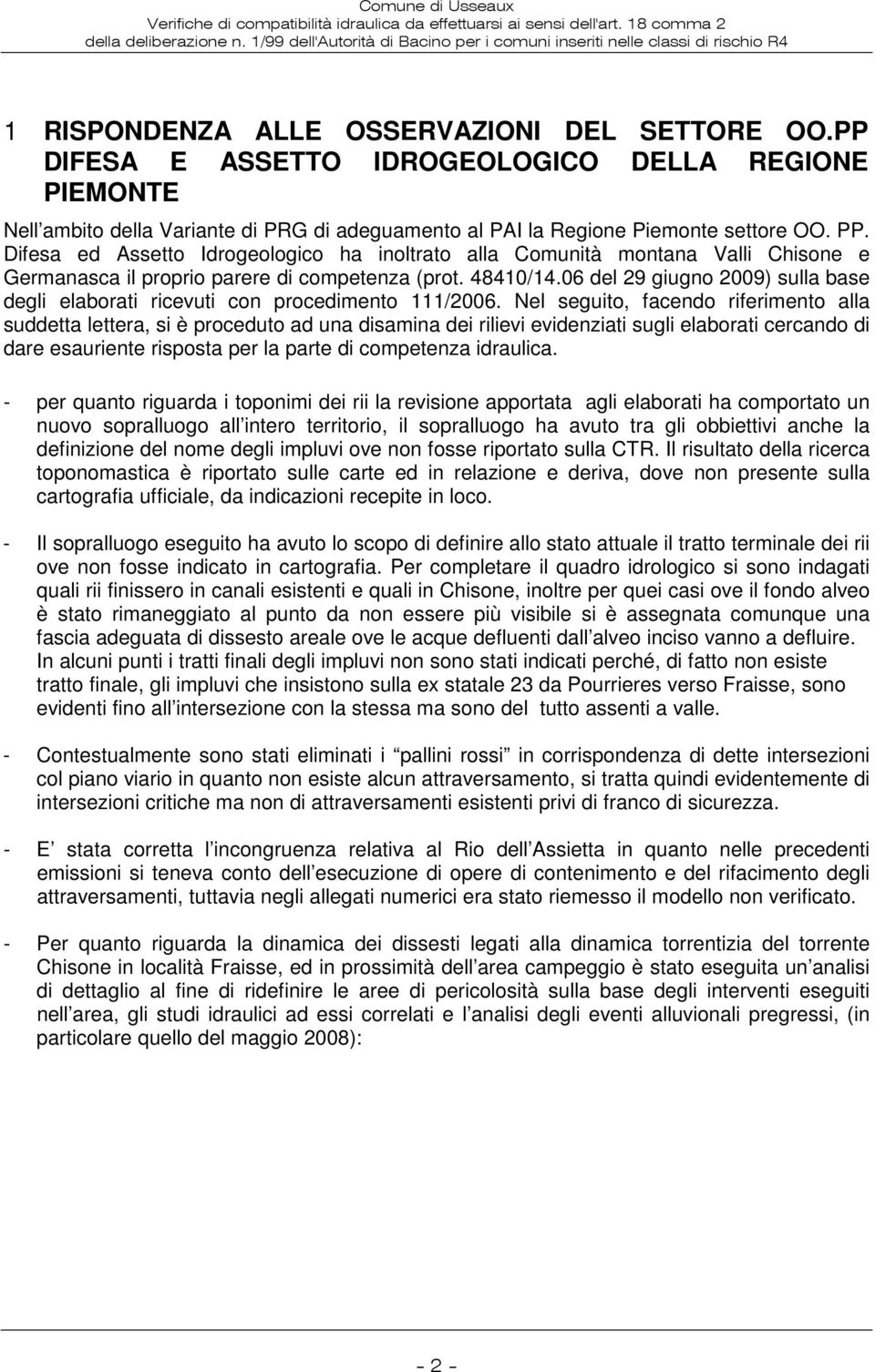 6 del 29 giugno 29) sulla base degli elaborati ricevuti con procedimento 111/26.