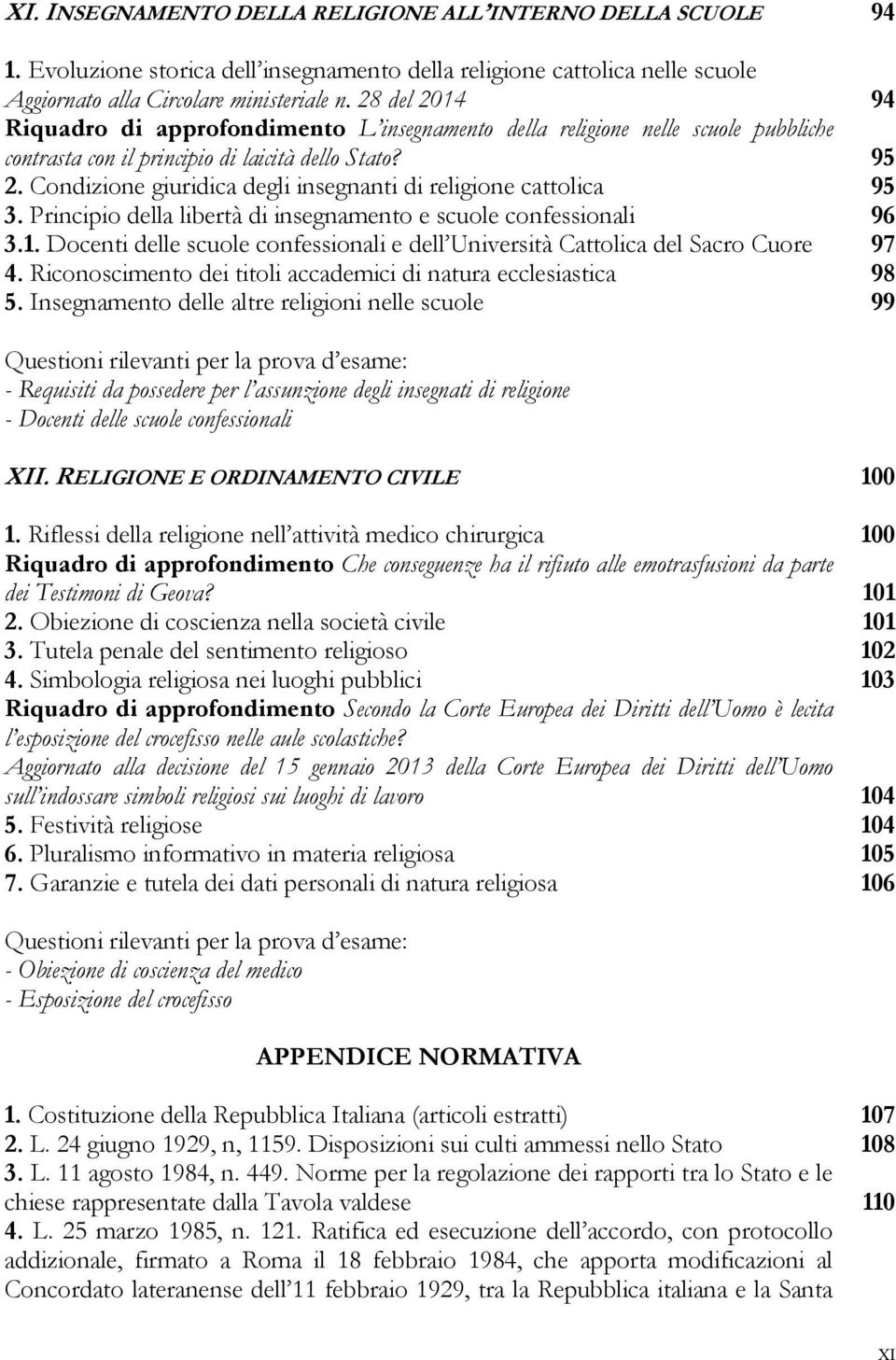 Condizione giuridica degli insegnanti di religione cattolica 95 3. Principio della libertà di insegnamento e scuole confessionali 96 3.1.