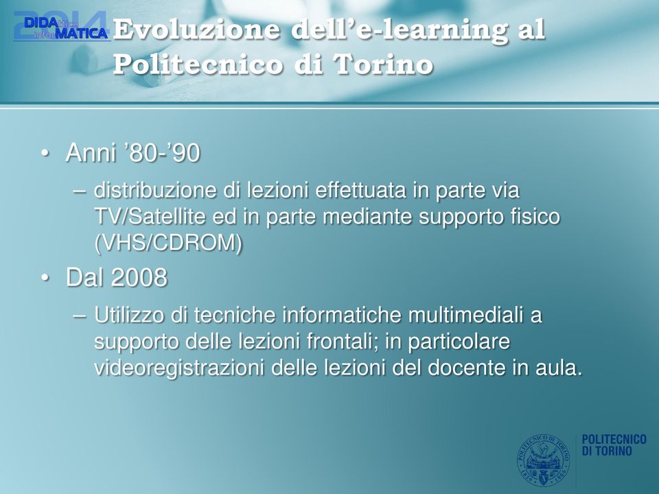 (VHS/CDROM) Dal 2008 Utilizzo di tecniche informatiche multimediali a supporto