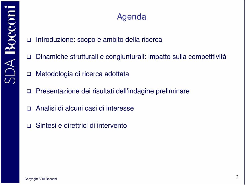 di ricerca adottata Presentazione dei risultati dell indagine