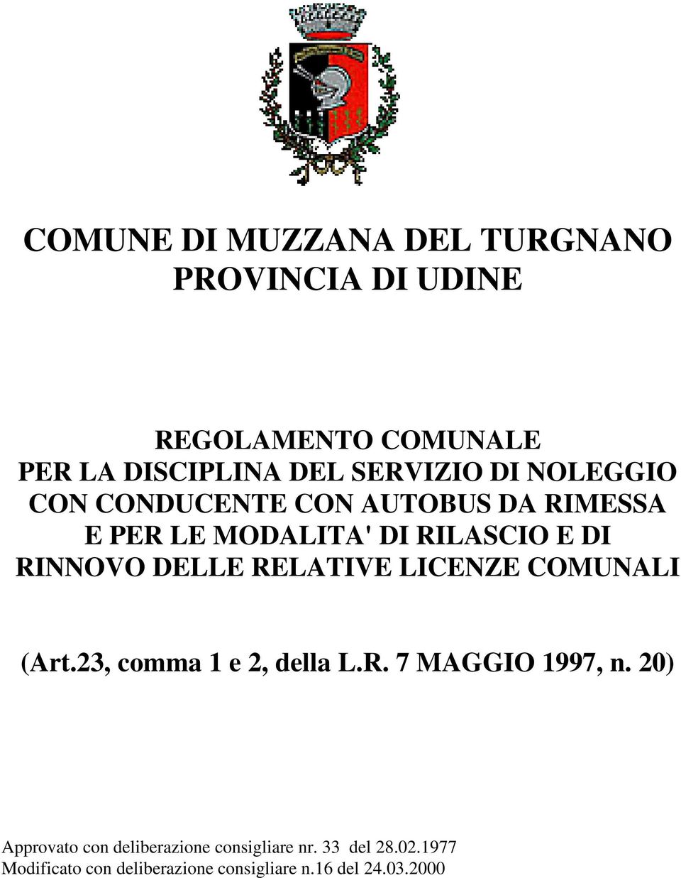 RELATIVE LICENZE COMUNALI (Art.23, comma 1 e 2, della L.R. 7 MAGGIO 1997, n.