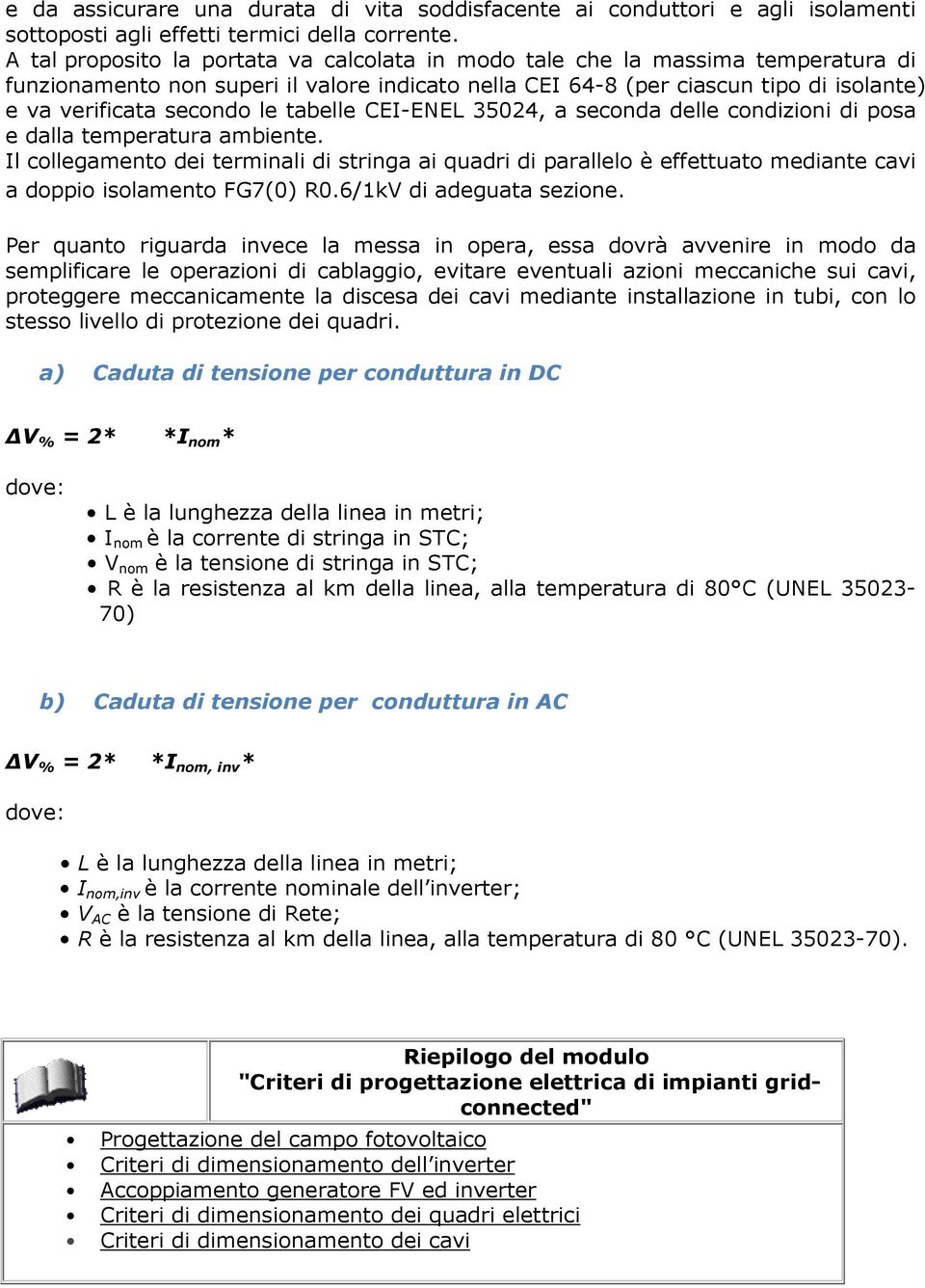 tabelle CEI-ENEL 35024, a seconda delle condizioni di posa e dalla temperatura ambiente.