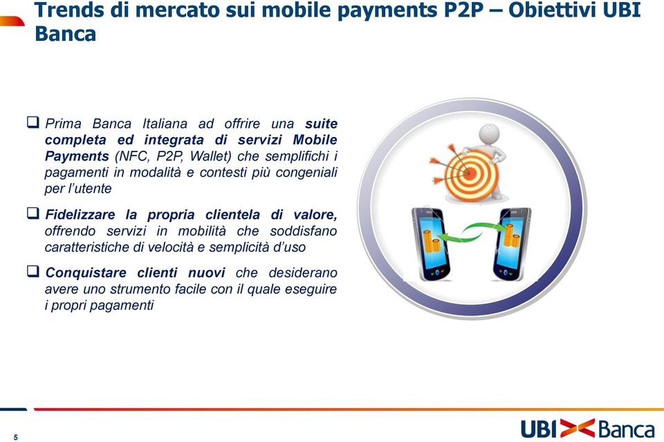 l utente q Fidelizzare la propria clientela di valore, offrendo servizi in mobilità che soddisfano caratteristiche di