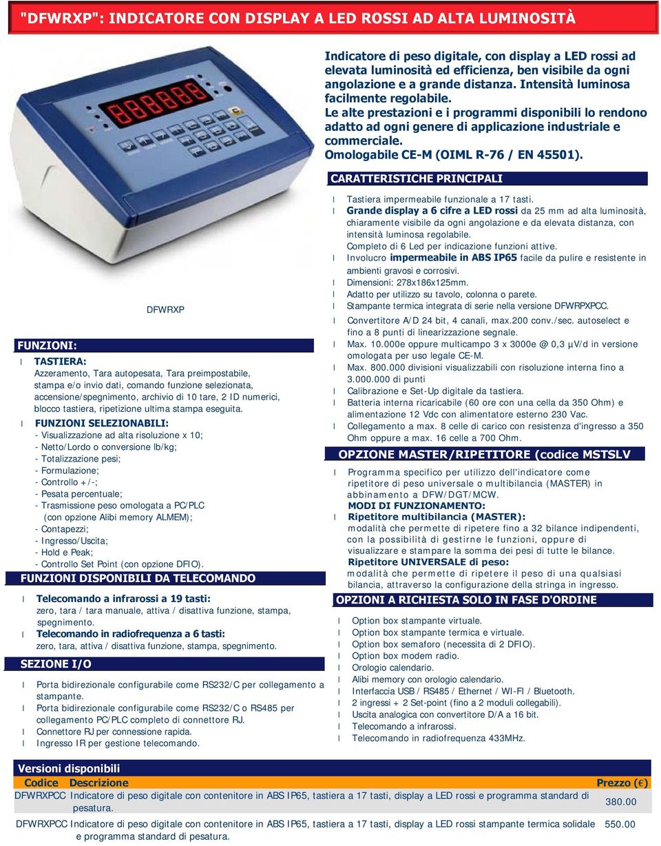 Omologabile CE-M (OIML R-76 / EN 45501).