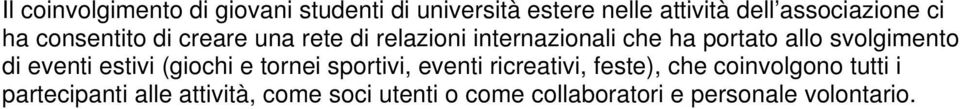 svolgimento di eventi estivi (giochi e tornei sportivi, eventi ricreativi, feste), che