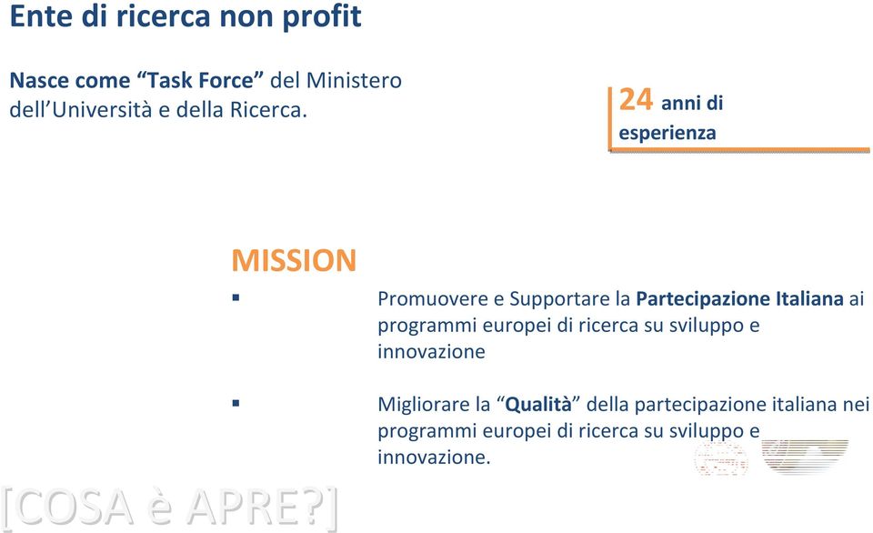 ] Promuovere e Supportare la Partecipazione Italiana ai programmi europei di ricerca su