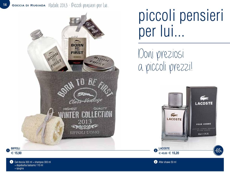 BIFFOLI e 5,90 LACOSTE e,60 e 5,0-65% Gel doccia 00 ml +