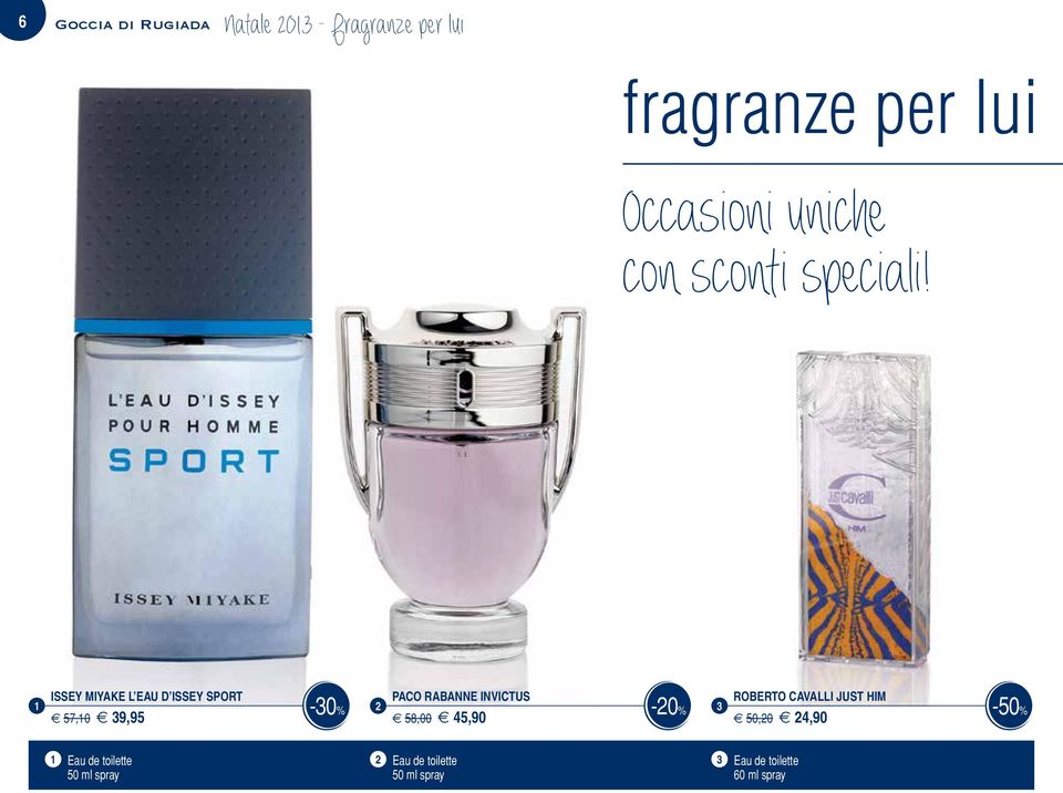 ISSEY MIYAKE L EAU D ISSEY SPORT -0% e 57,0 e 9,95 PACO RABANNE INVICTUS -0% e