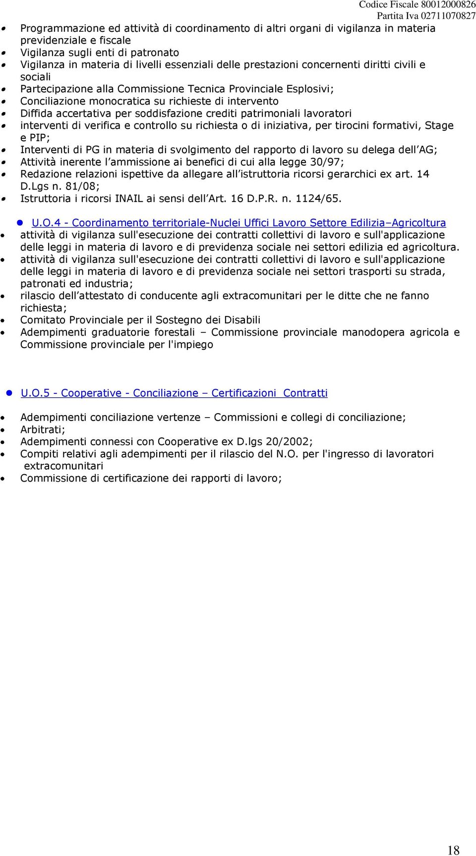 soddisfazione crediti patrimoniali lavoratori interventi di verifica e controllo su richiesta o di iniziativa, per tirocini formativi, Stage e PIP; Interventi di PG in materia di svolgimento del