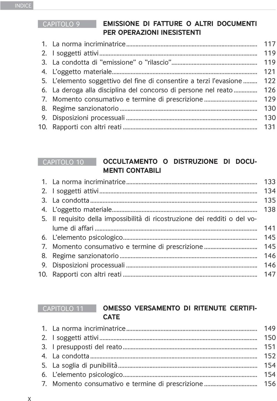 Momento consumativo e termine di prescrizione... 129 8. Regime sanzionatorio... 130 9. Disposizioni processuali... 130 10. Rapporti con altri reati.