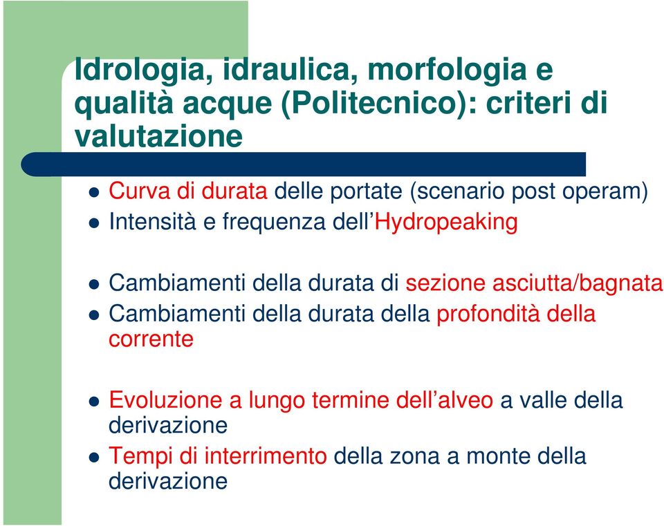 di sezione asciutta/bagnata Cambiamenti della durata della profondità della corrente Evoluzione a