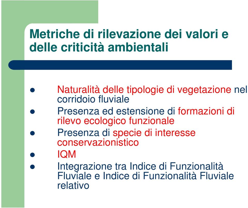 di rilevo ecologico funzionale Presenza di specie di interesse conservazionistico IQM