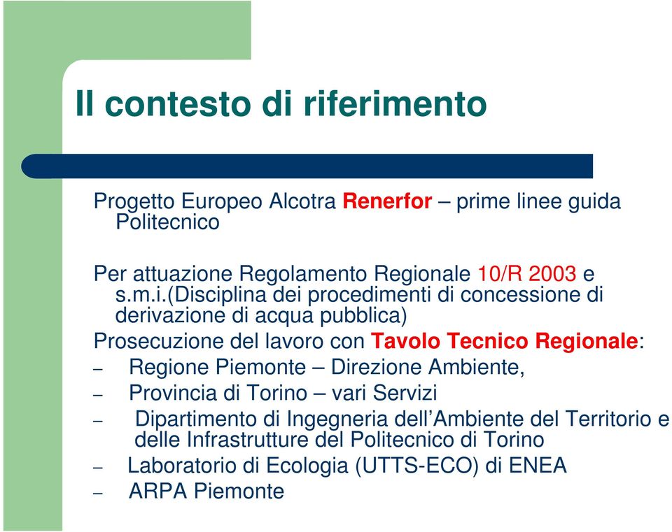 (disciplina dei procedimenti di concessione di derivazione di acqua pubblica) Prosecuzione del lavoro con Tavolo Tecnico