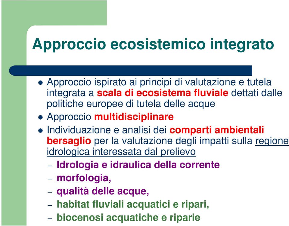 comparti ambientali bersaglio per la valutazione degli impatti sulla regione idrologica interessata dal prelievo Idrologia