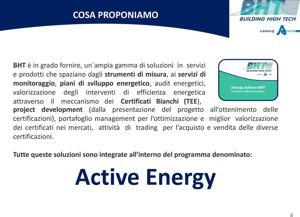 development (dalla presentazione del progetto all ottenimento delle certificazioni), portafoglio management per l ottimizzazione e miglior valorizzazione dei