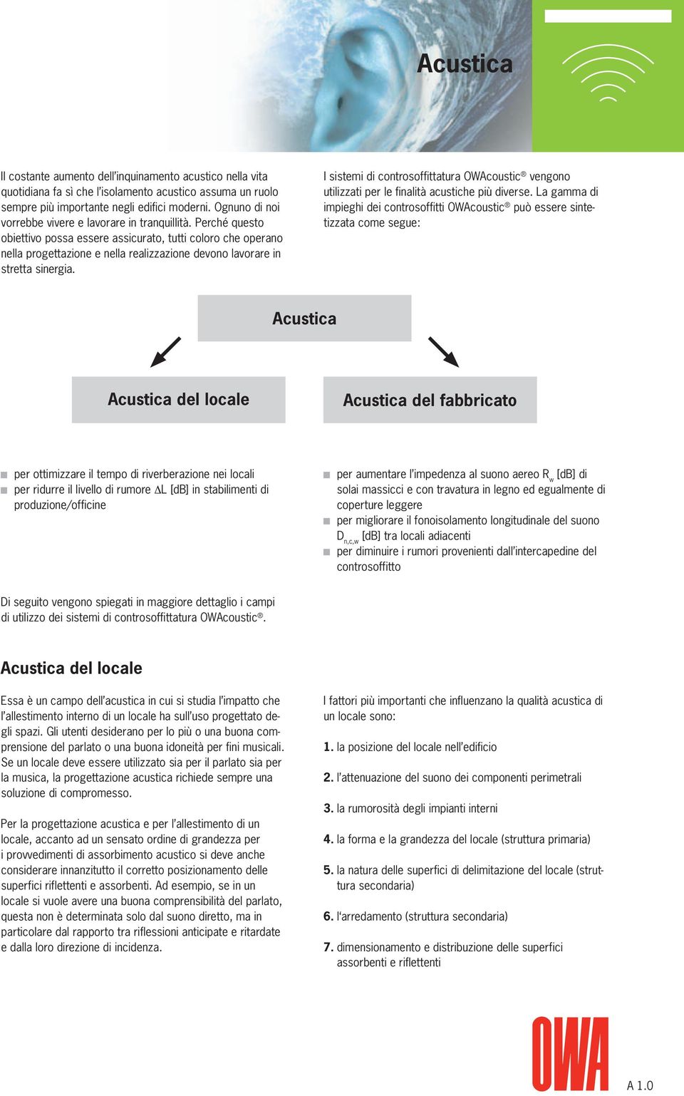 Perché questo obiettivo possa essere assicurato, tutti coloro che operano nella progettazione e nella realizzazione devono lavorare in stretta sinergia.