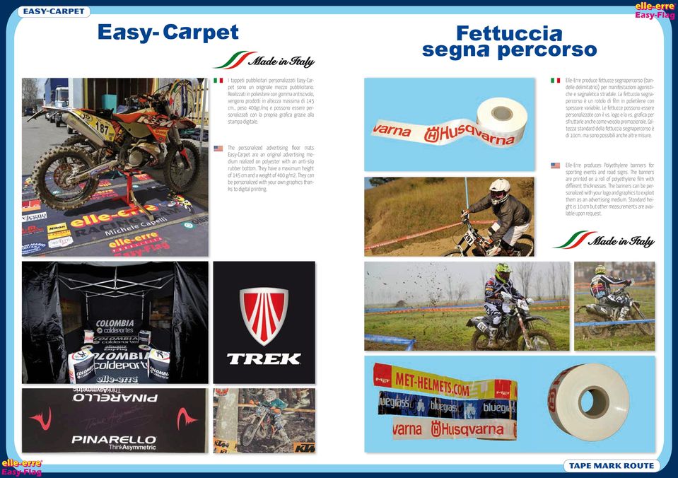 The personalized advertising floor mats Easy-Carpet are an original advertising medium realized on polyester with an anti-slip rubber bottom.