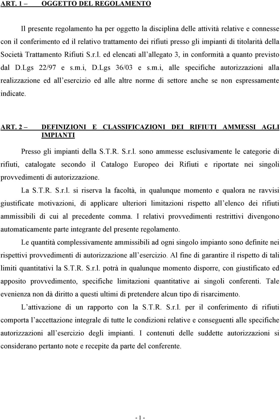 ART. 2 DEFINIZIONI E CLASSIFICAZIONI DEI RIFIUTI AMMESSI AGLI IMPIANTI Presso gli