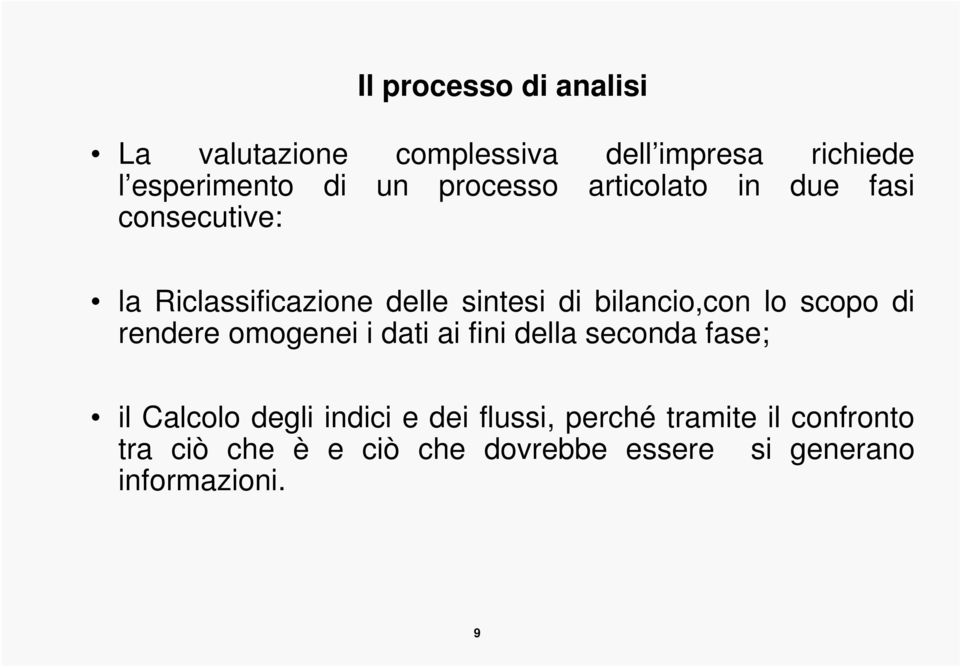 lo scopo di rendere omogenei i dati ai fini della seconda fase; il Calcolo degli indici e dei