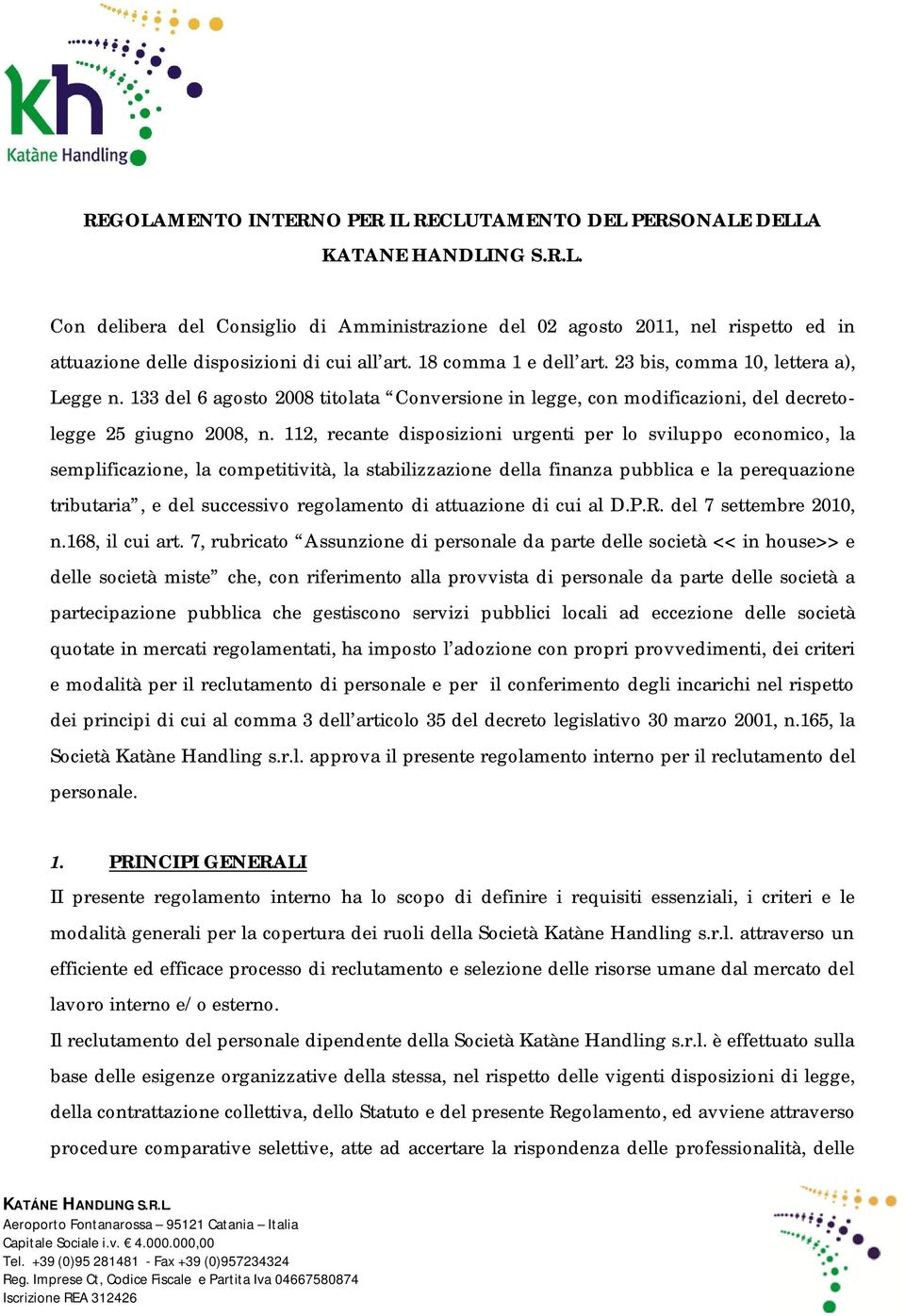 112, recante disposizioni urgenti per lo sviluppo economico, la semplificazione, la competitività, la stabilizzazione della finanza pubblica e la perequazione tributaria, e del successivo regolamento