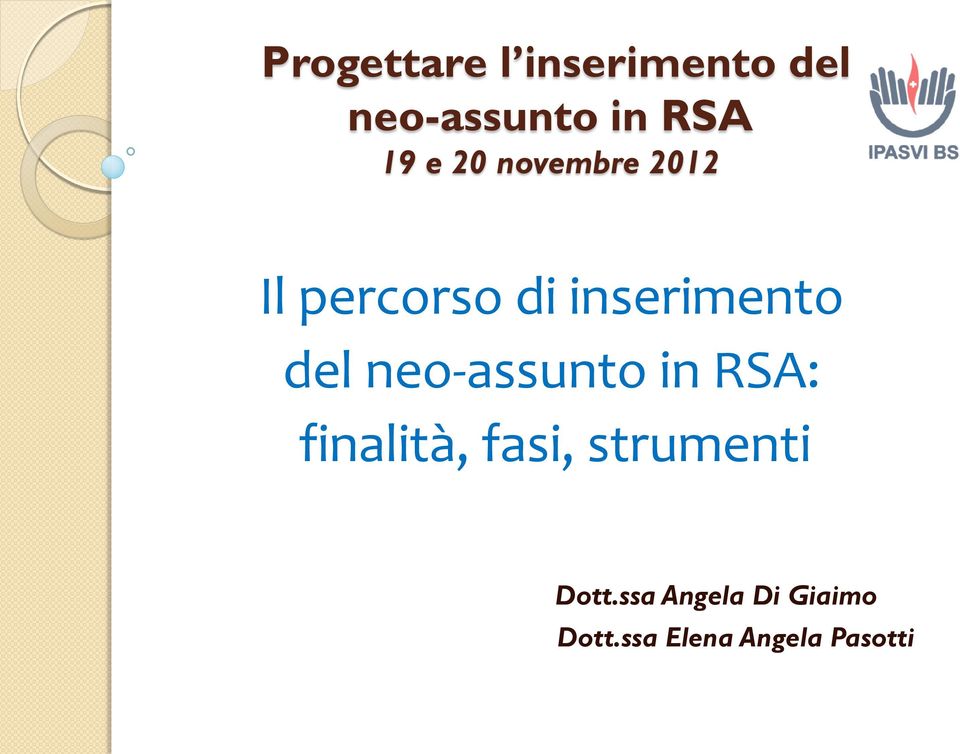 neo-assunto in RSA: finalità, fasi, strumenti Dott.