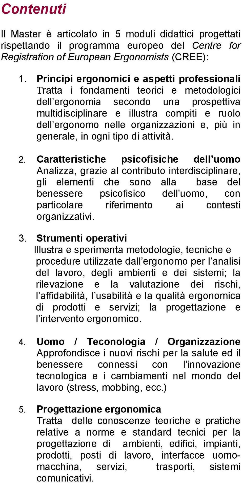 organizzazioni e, più in generale, in ogni tipo di attività. 2.