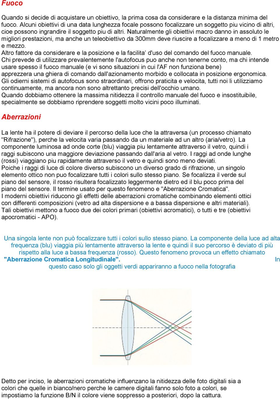 Naturalmente gli obiettivi macro danno in assoluto le migliori prestazioni, ma anche un teleobiettivo da 300mm deve riuscire a focalizzare a meno di 1 metro e mezzo.