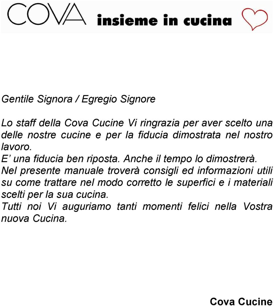 Nel presente manuale troverà consigli ed informazioni utili su come trattare nel modo corretto le superfici e i