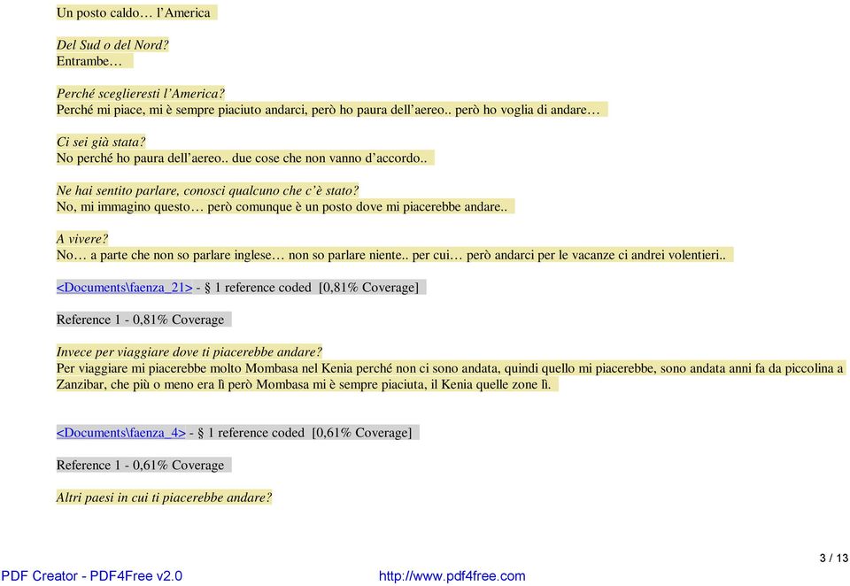 . A vivere? No a parte che non so parlare inglese non so parlare niente.. per cui però andarci per le vacanze ci andrei volentieri.