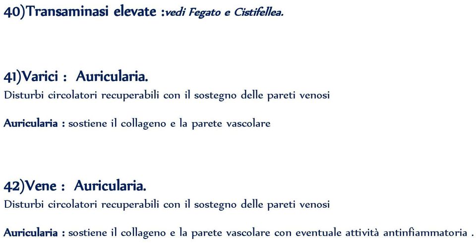 collageno e la parete vascolare 42)Vene : Auricularia.