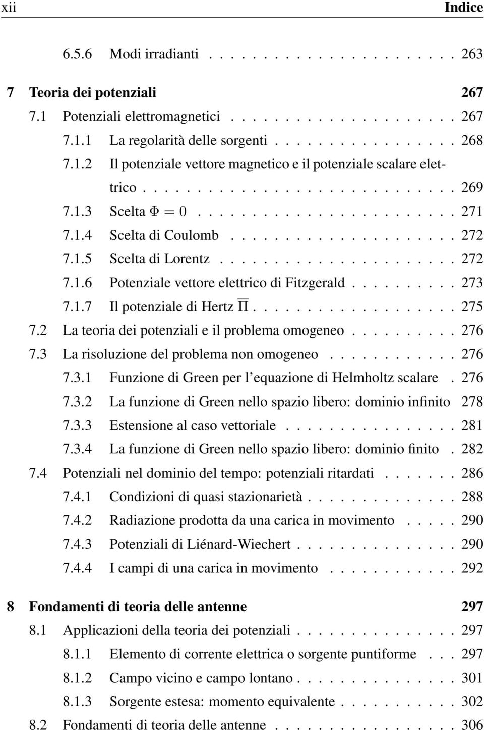 1.5 Scelta di Lorentz...................... 272 7.1.6 Potenziale vettore elettrico di Fitzgerald.......... 273 7.1.7 Il potenziale di Hertz Π................... 275 7.