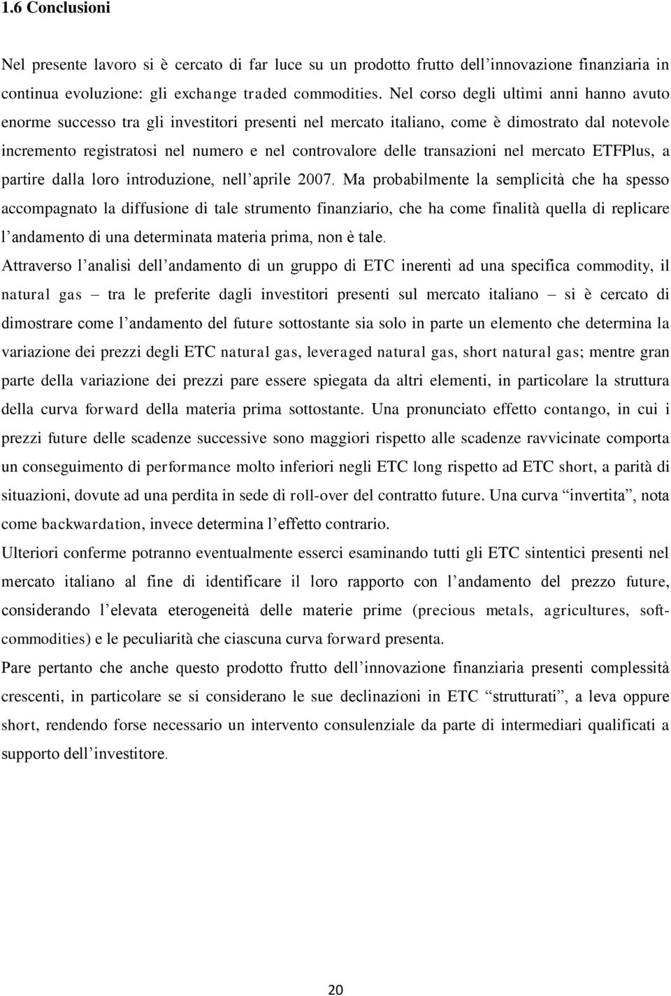 transazioni nel mercato ETFPlus, a partire dalla loro introduzione, nell aprile 2007.
