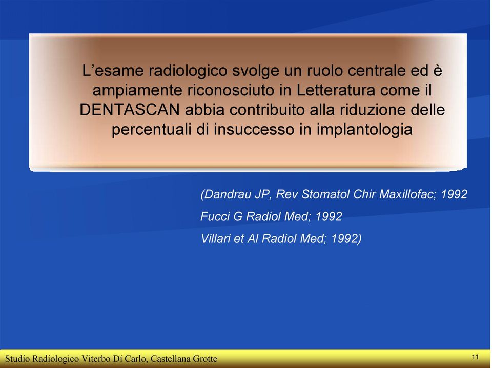 insuccesso in implantologia (Dandrau JP, Rev Stomatol Chir Maxillofac; 1992 Fucci G