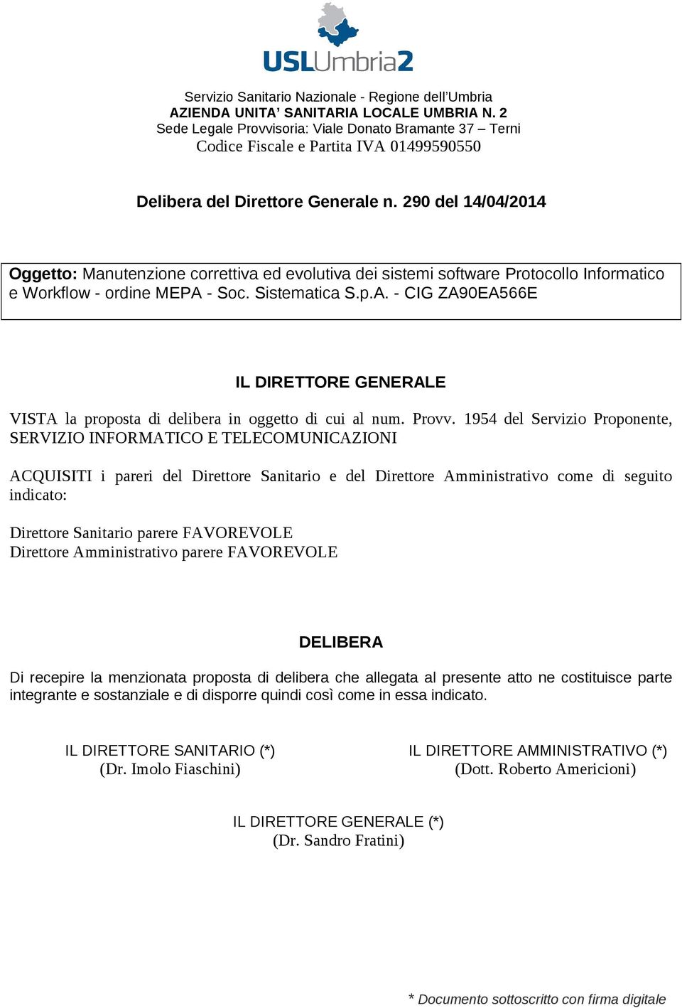 290 del 14/04/2014 Oggetto: Manutenzione correttiva ed evolutiva dei sistemi software Protocollo Informatico e Workflow - ordine MEPA 