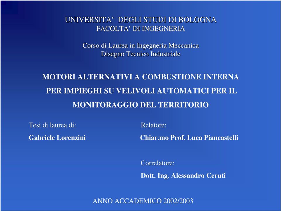 AUTOMATICI PER IL MONITORAGGIO DEL TERRITORIO Tesi di laurea di: Relatore: Gabriele Lorenzini