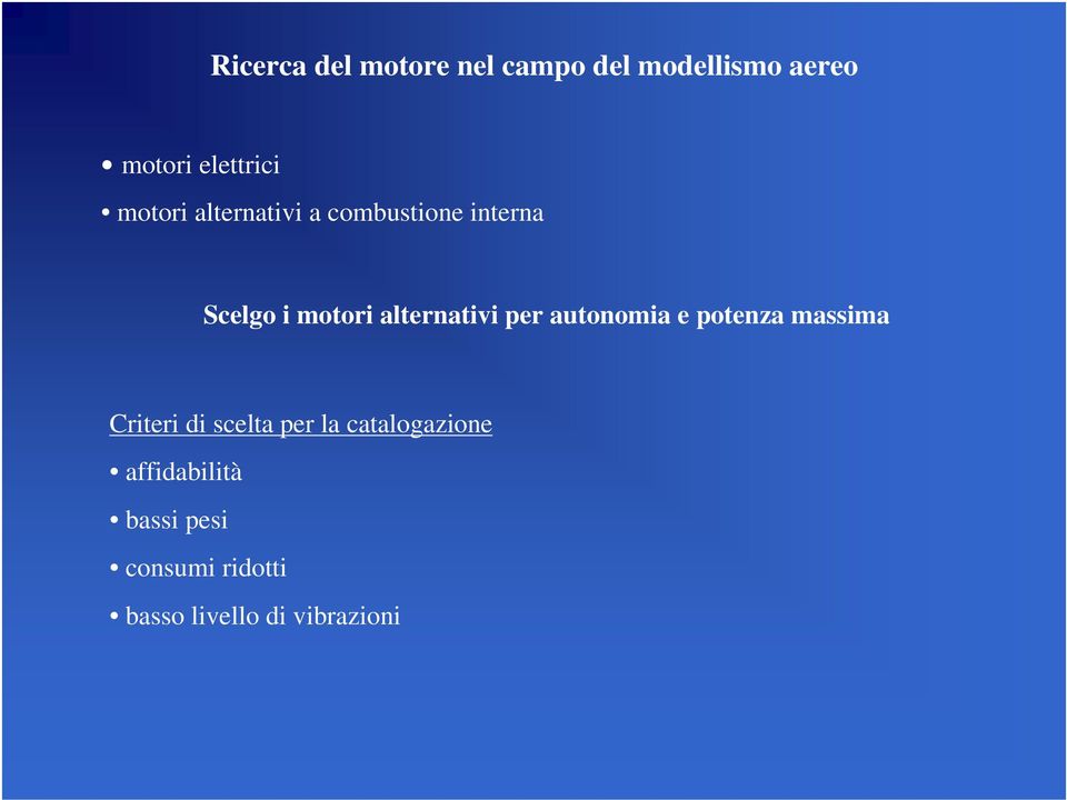 per autonomia e potenza massima Criteri di scelta per la