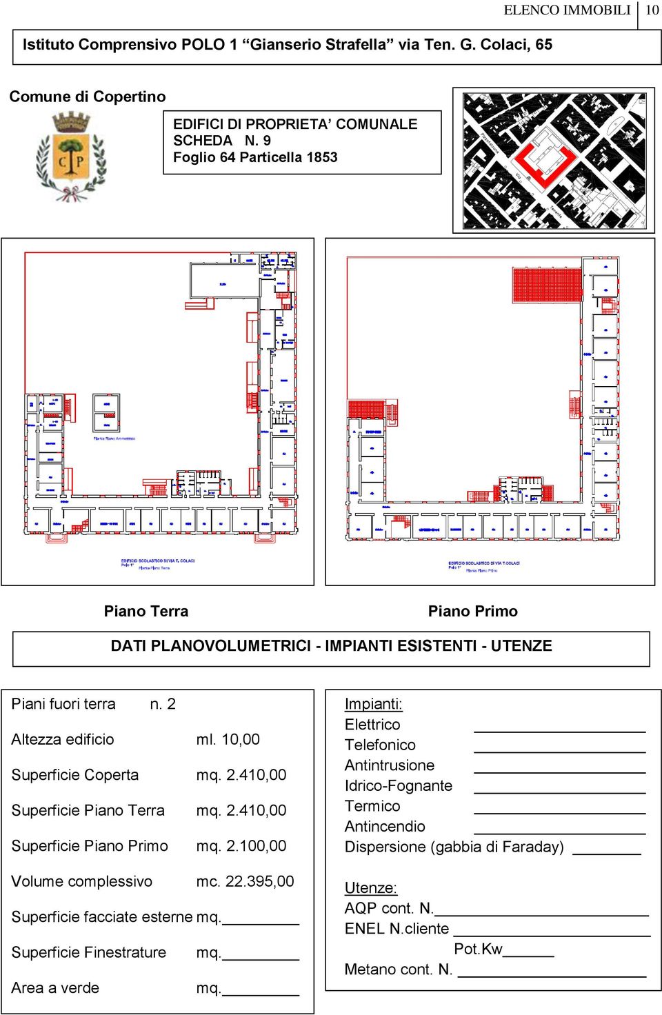 2 Altezza edificio ml. 10,00 Superficie Coperta mq. 2.410,00 Superficie Piano Terra mq.